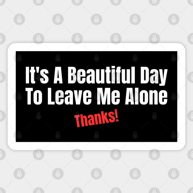 It's A Beautiful Day To Leave Me Alone Sticker by HobbyAndArt